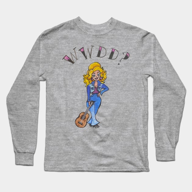 What Would Dolly Do? Long Sleeve T-Shirt by okjenna